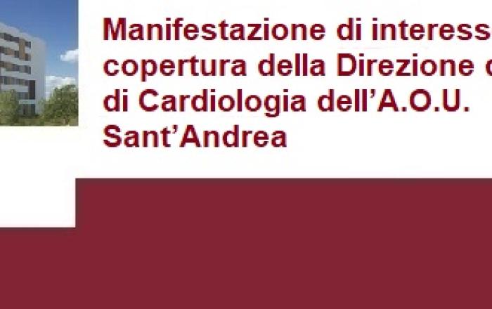 PROCEDURA  PER LA COPERTURA DELLA U.O.C. DI CARDIOLOGIA PRESSO L'AZIENDA OSPEDALIERO-UNIVERSITARIA  SANT'ANDREA ALLO STATO AFFIDATA A RESPONSABILE F.F.